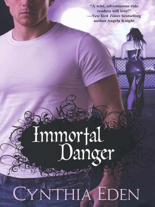 Title details for Immortal Danger by Cynthia Eden - Available